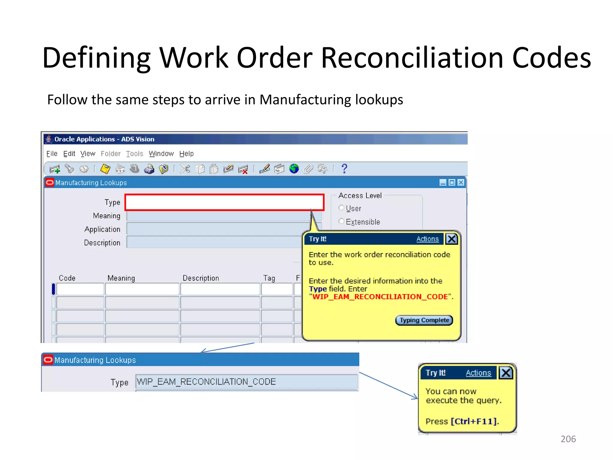 Defining Work Order Reconciliation Codes
Follow the same steps to arrive in Manufacturing lookups




                                                           206
 