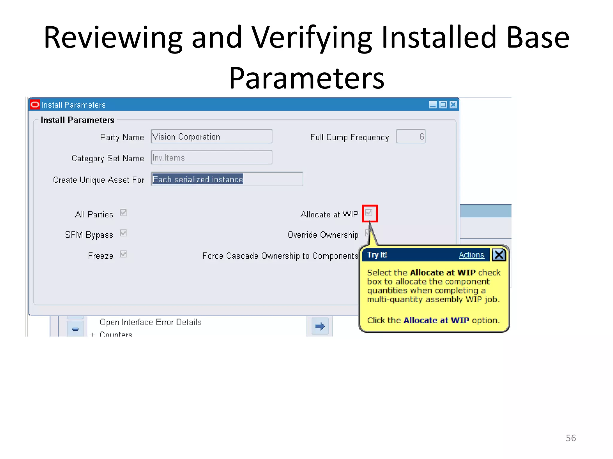 Reviewing and Verifying Installed Base
            Parameters




                                     56
 