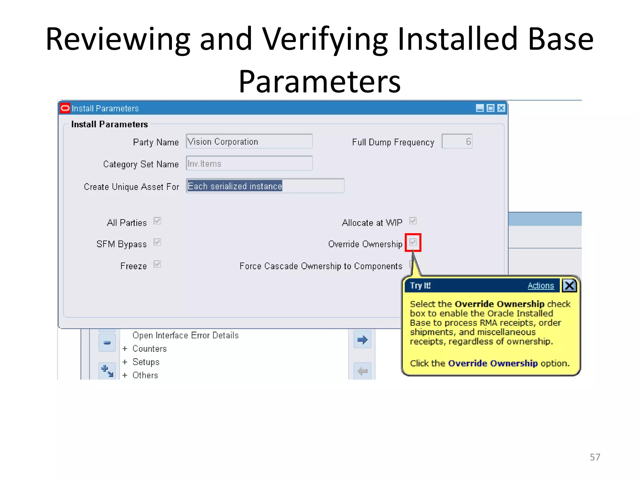 Reviewing and Verifying Installed Base
            Parameters




                                     57
 