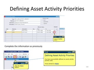 Defining Asset Activity Priorities




Complete the information as previously




                                          168
 
