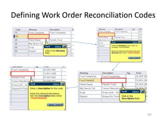 Defining Work Order Reconciliation Codes




                                     208
 