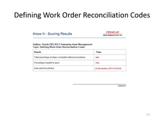 Defining Work Order Reconciliation Codes




                                      211
 