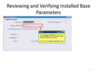 Reviewing and Verifying Installed Base
            Parameters




                                     51
 