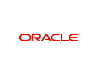 1
© 2011 Oracle Corporation – Proprietary and Confidential
 