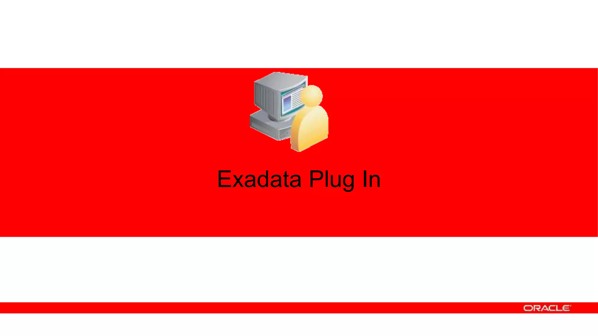 Exadata Plug In
 