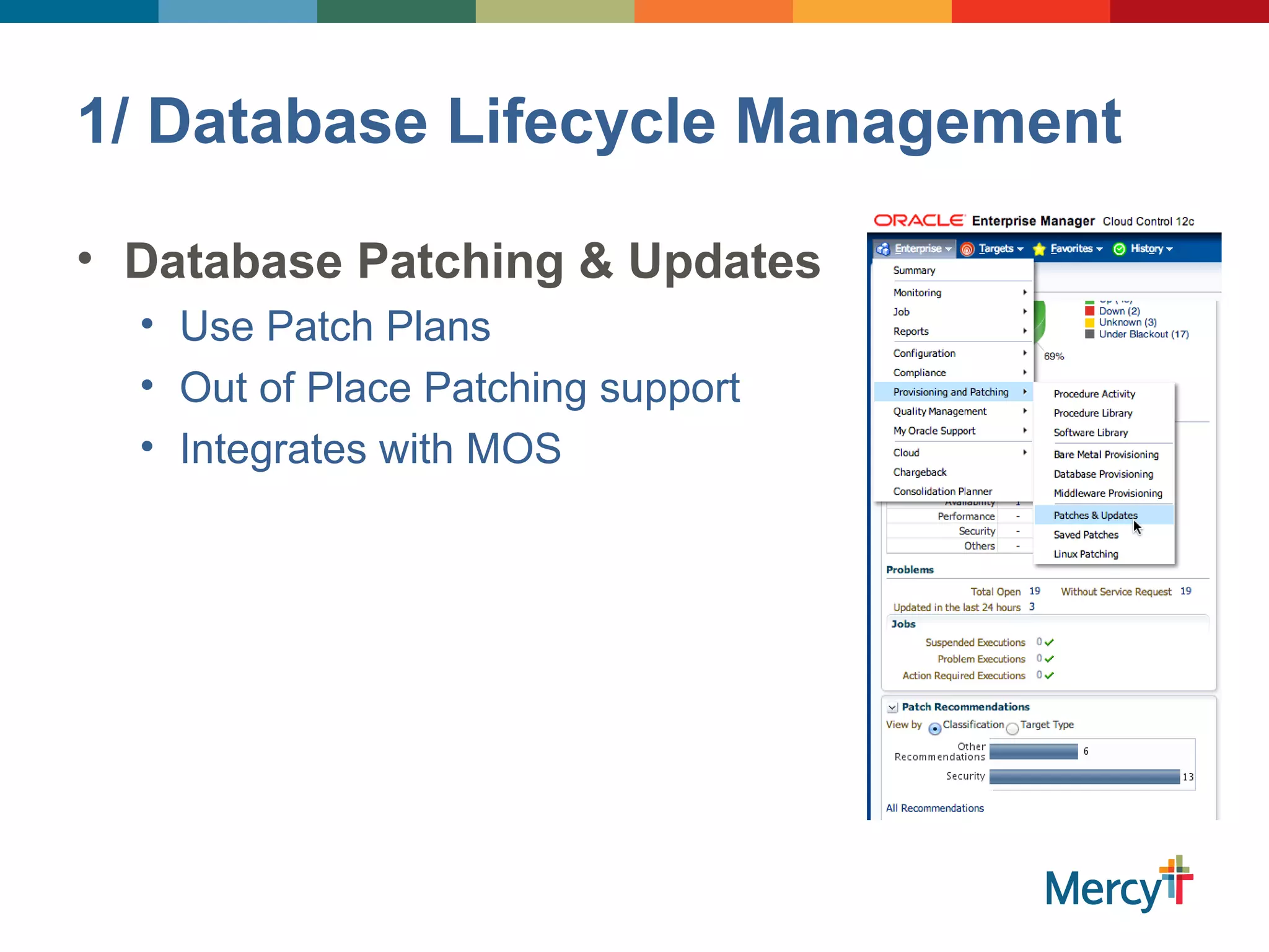 1/ Database Lifecycle Management
• Database Patching & Updates
• Use Patch Plans
• Out of Place Patching support
• Integrates with MOS
 