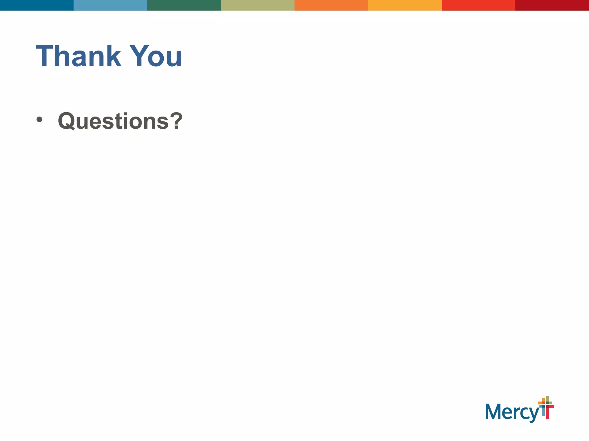 Thank You
• Questions?
 