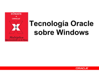 Tecnología Oracle sobre Windows 