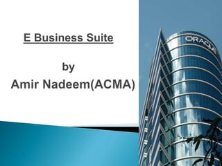 E Business Suite
by
 