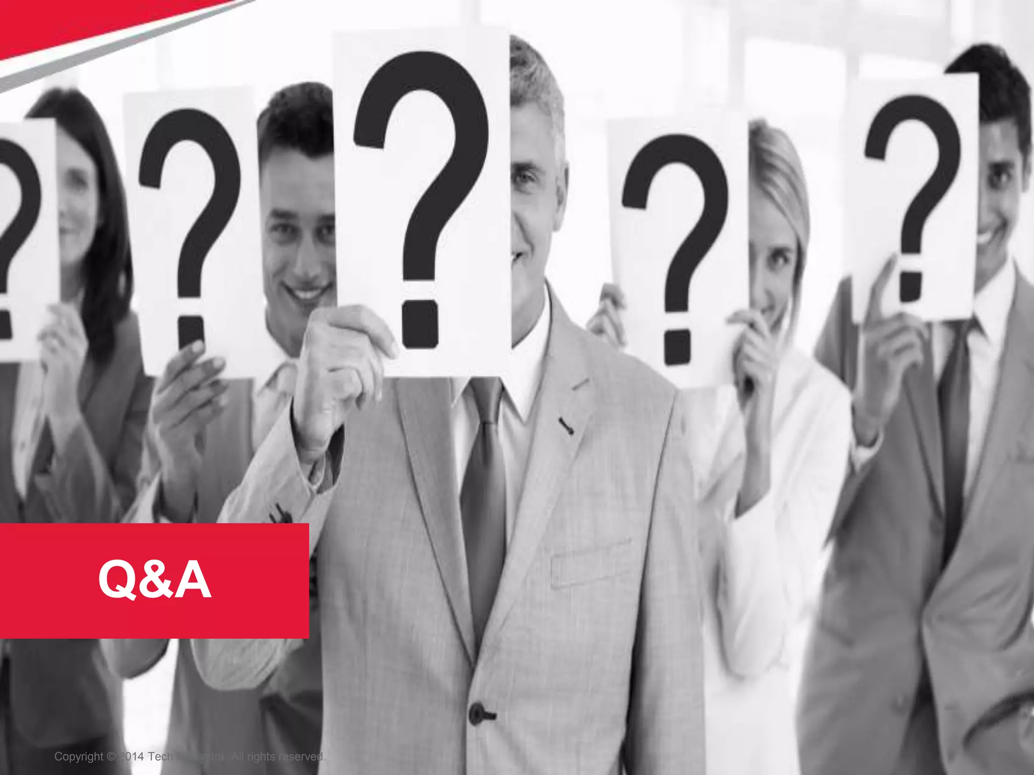 67
Copyright © 2014 Tech Mahindra. All rights reserved.
Q&A
 