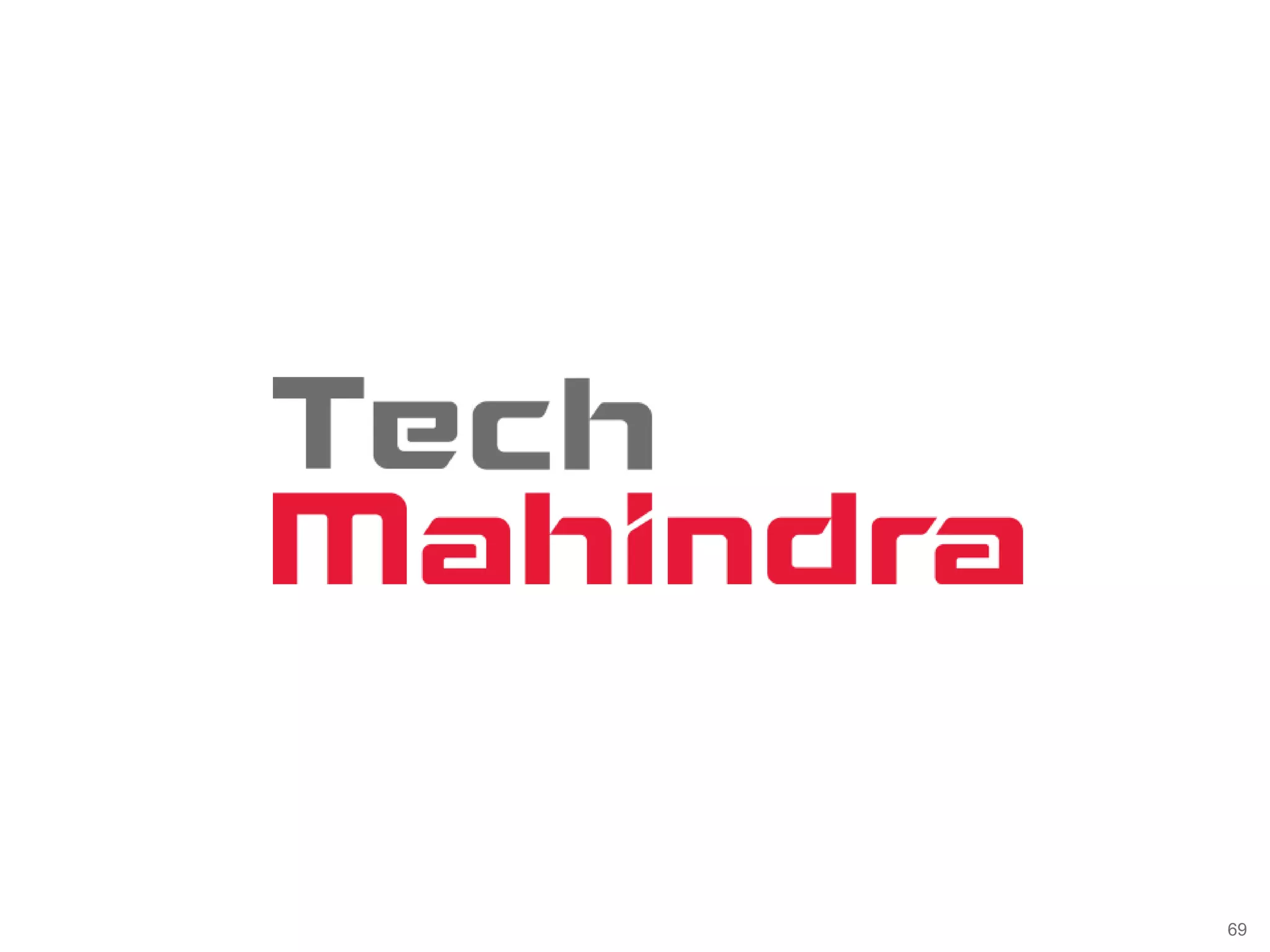 69
Copyright © 2014 Tech Mahindra. All rights reserved. 69
 