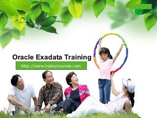 L/O/G/O
Oracle Exadata Training
http://www.todaycourses.com
 