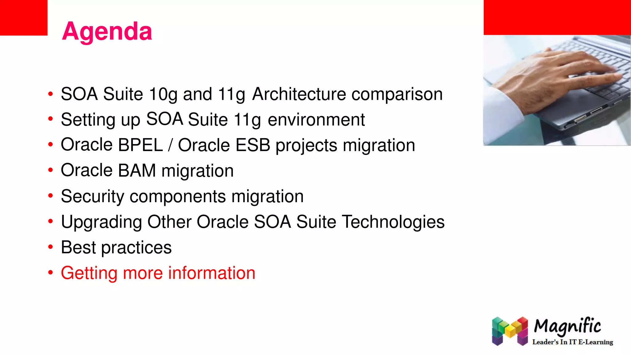 <Insert Picture Here>
Agenda
•
•
•
•
•
•
•
•
SOA Suite 10g
SOA
and 11g Architecture comparison
Setting
Oracle
Oracle
up Suite 11g environment
BPEL / Oracle ESB projects migration
BAM migration
Security components migration
Upgrading Other Oracle SOA Suite Technologies
Best practices
Getting more information
 