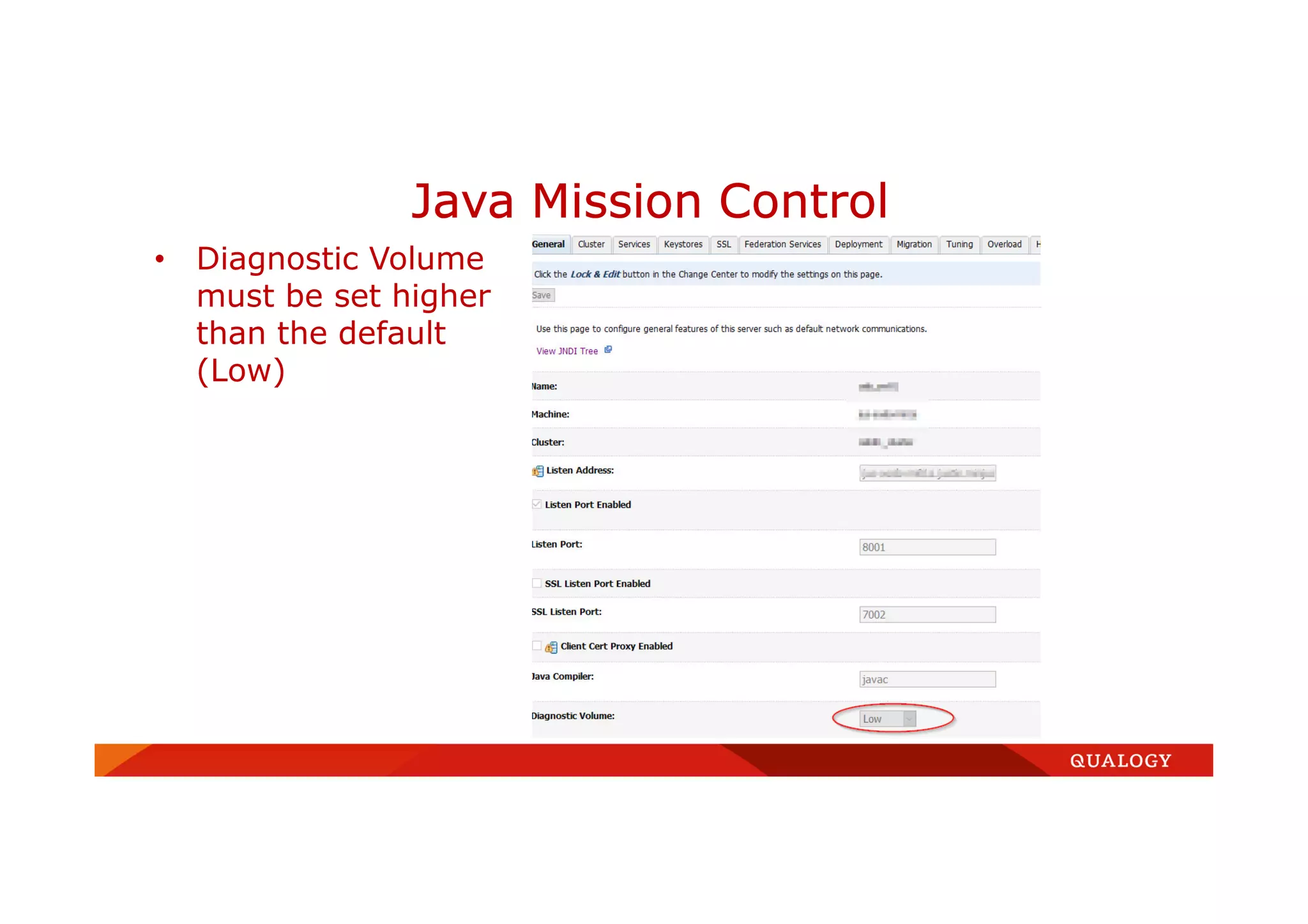• Diagnostic Volume
must be set higher
than the default
(Low)
Java Mission Control
 