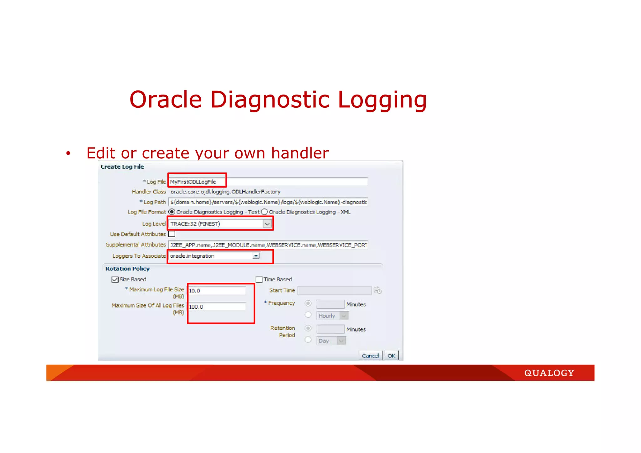 Oracle Diagnostic Logging
• Edit or create your own handler
 