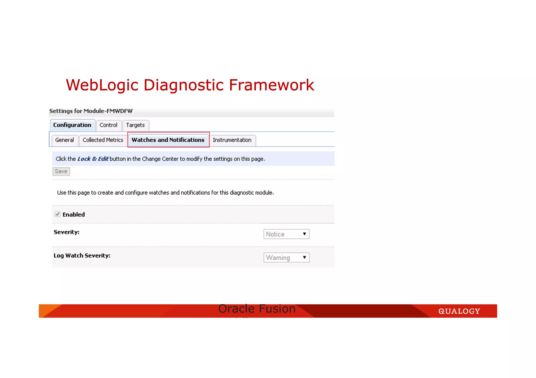 WebLogic Diagnostic Framework
Oracle Fusion
Middleware
 