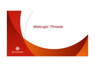 WebLogic Threads
 