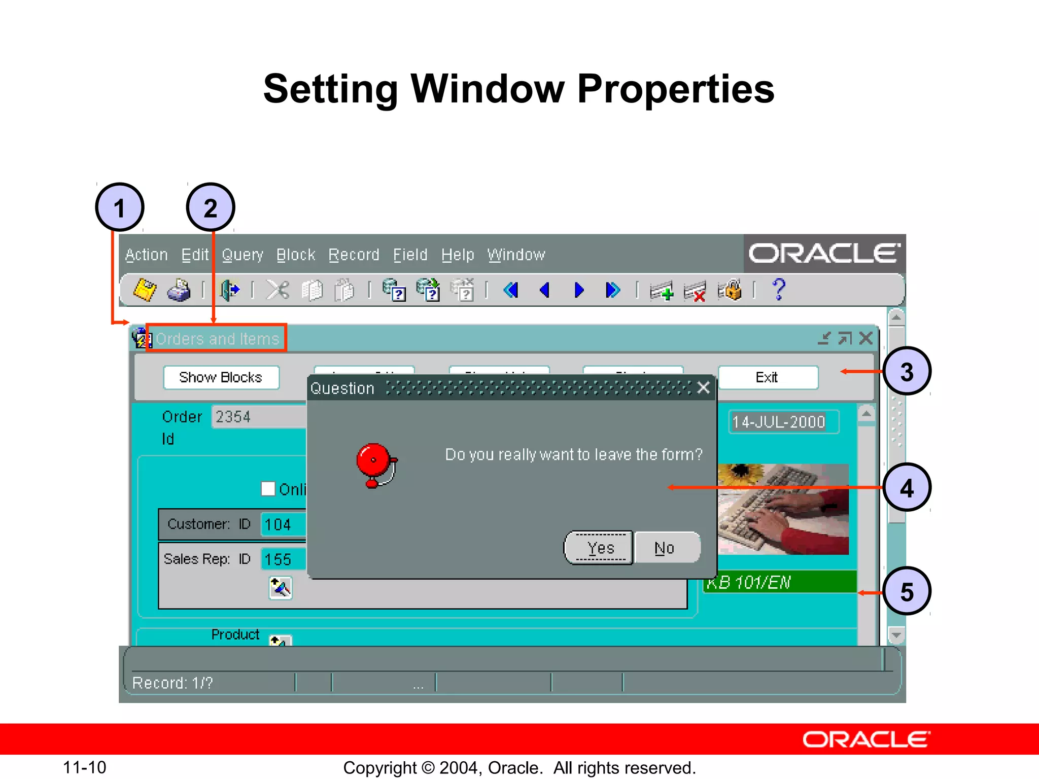 11-10 Copyright © 2004, Oracle. All rights reserved.
Setting Window Properties
3
5
4
1 2
 