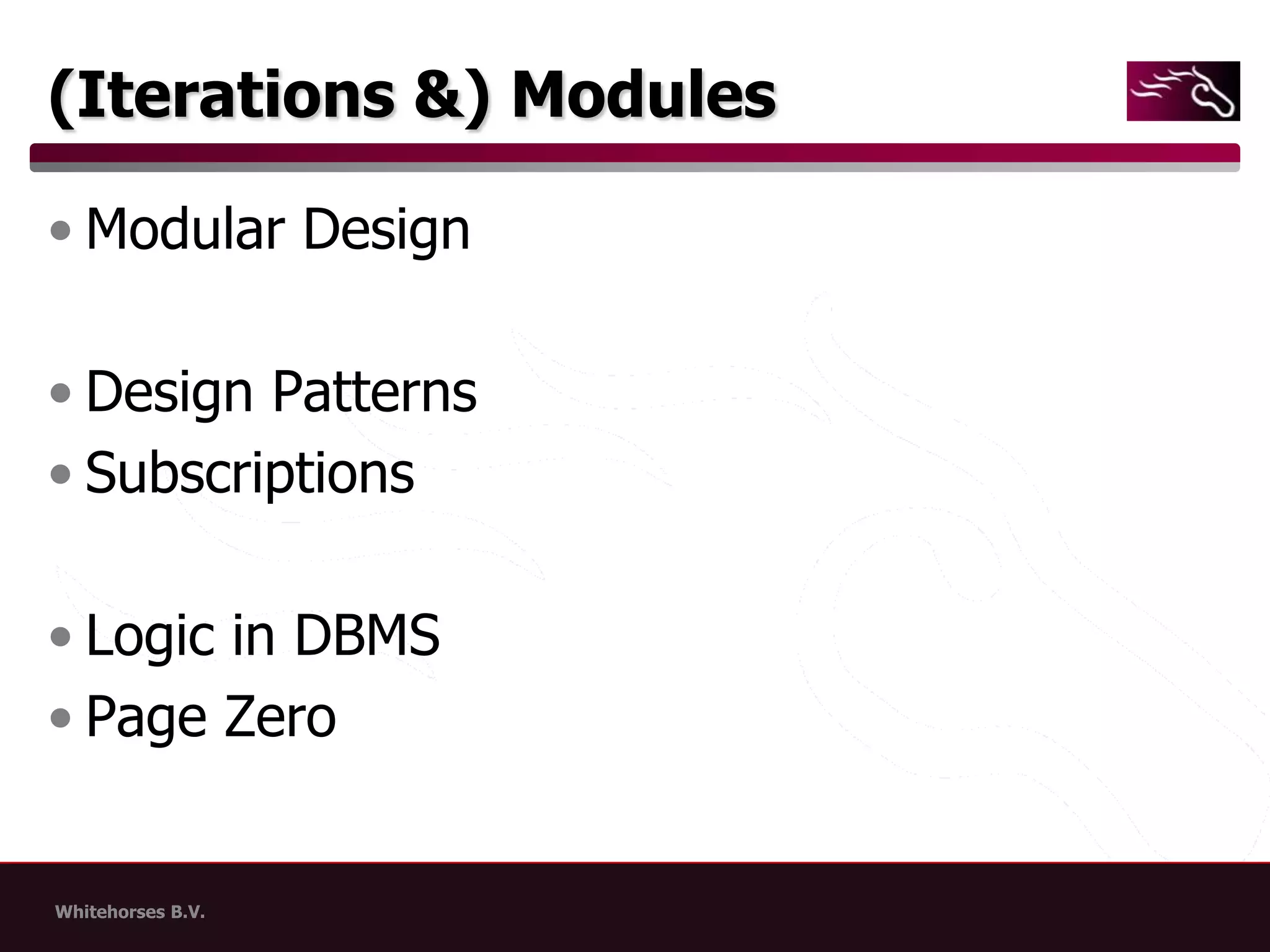 (Iterations &) ModulesModular DesignDesign PatternsSubscriptionsLogic in DBMSPage Zero