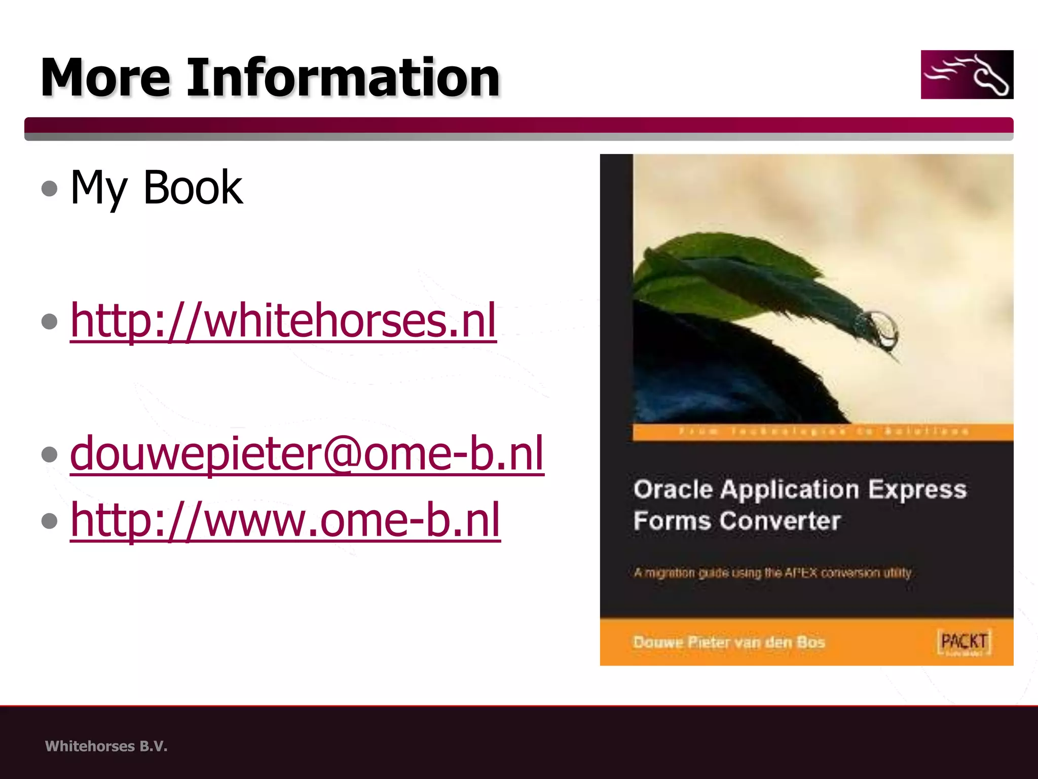 More InformationMy Bookhttp://whitehorses.nldouwepieter@ome-b.nlhttp://www.ome-b.nl