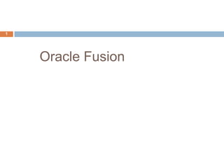 Oracle Fusion 1 
