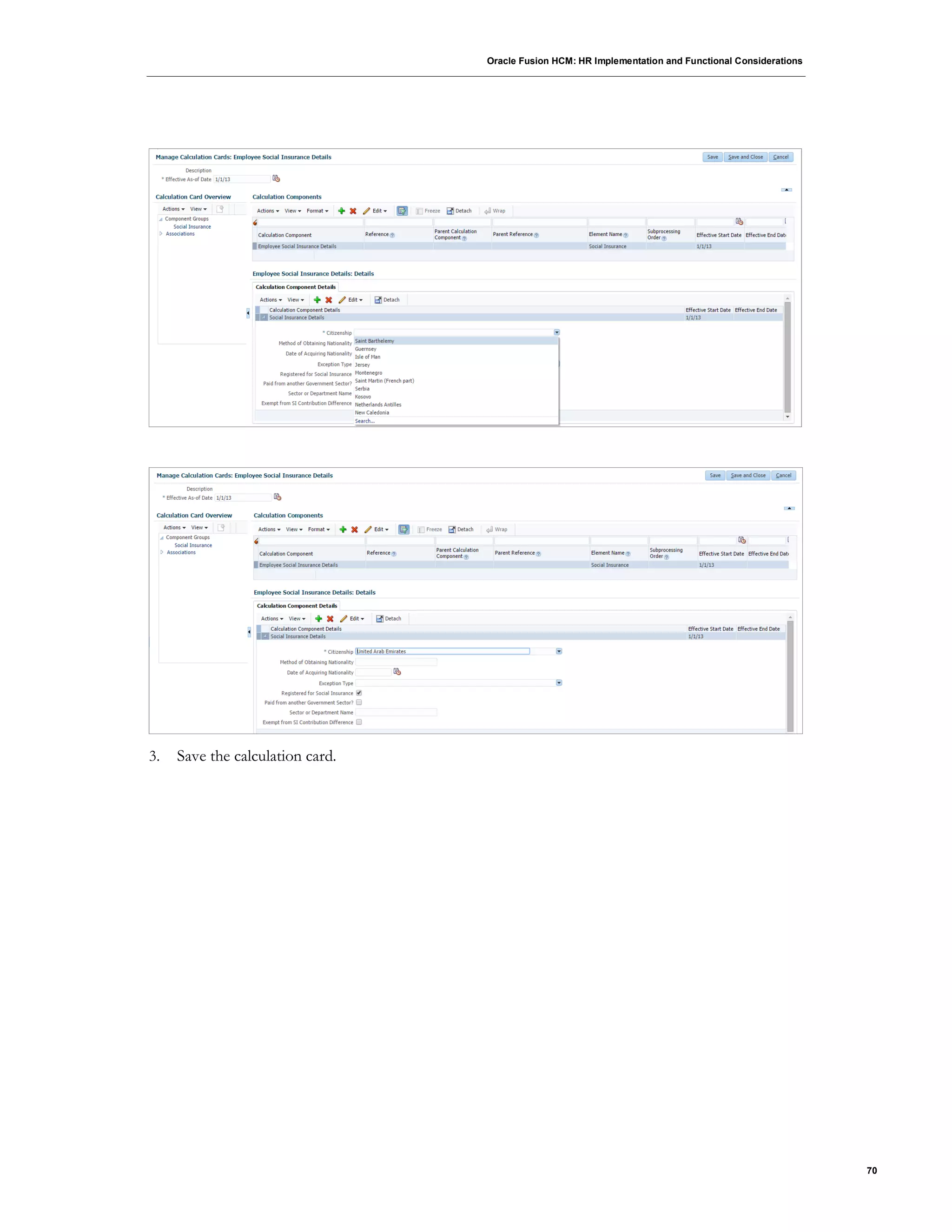 Oracle Fusion HCM: HR Implementation and Functional Considerations
70
3. Save the calculation card.
 