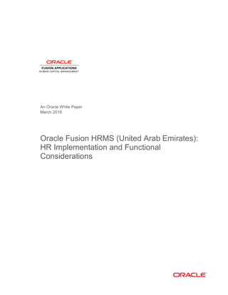 An Oracle White Paper
March 2016
Oracle Fusion HRMS (United Arab Emirates):
HR Implementation and Functional
Considerations
 