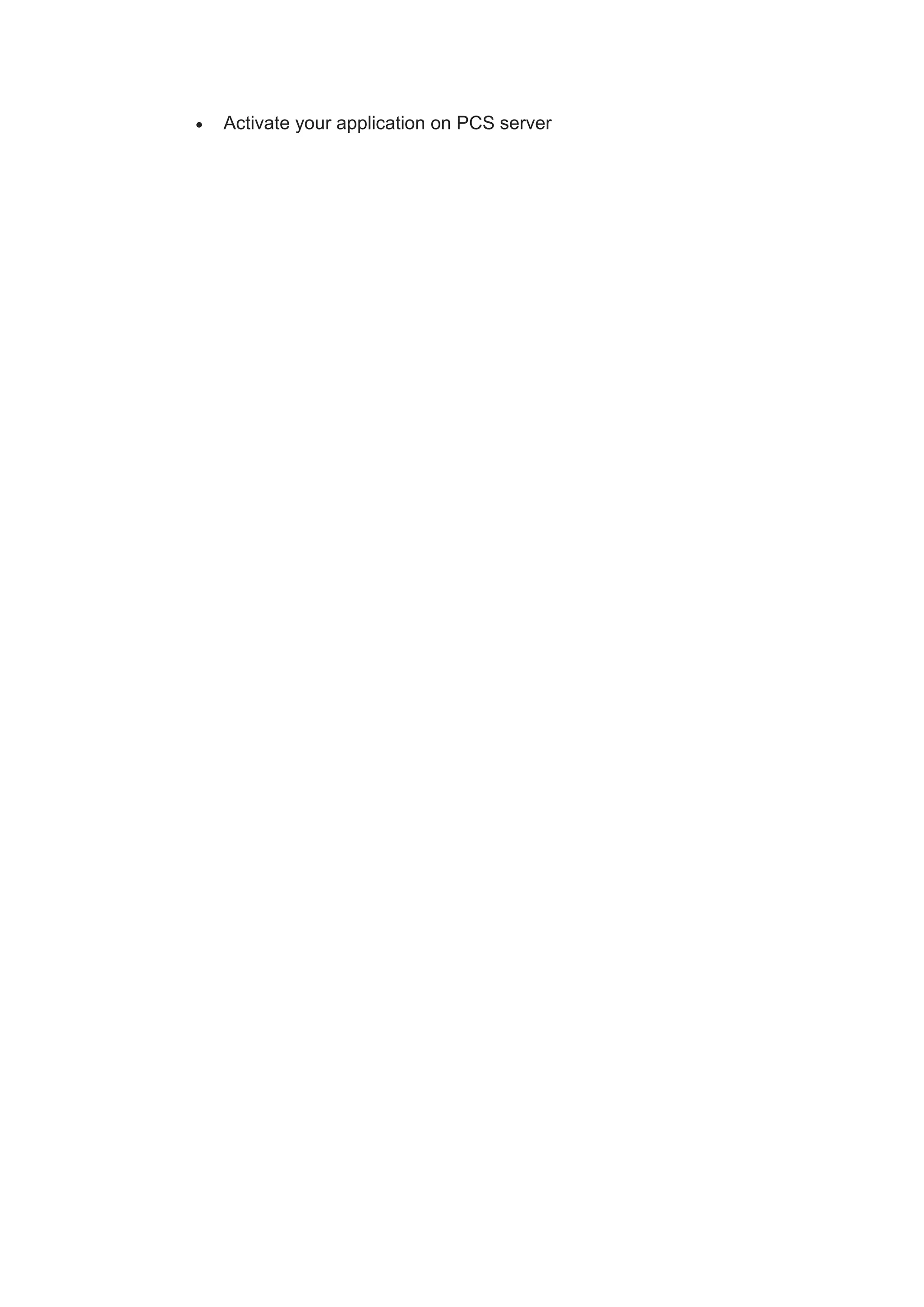 • Activate your application on PCS server
 