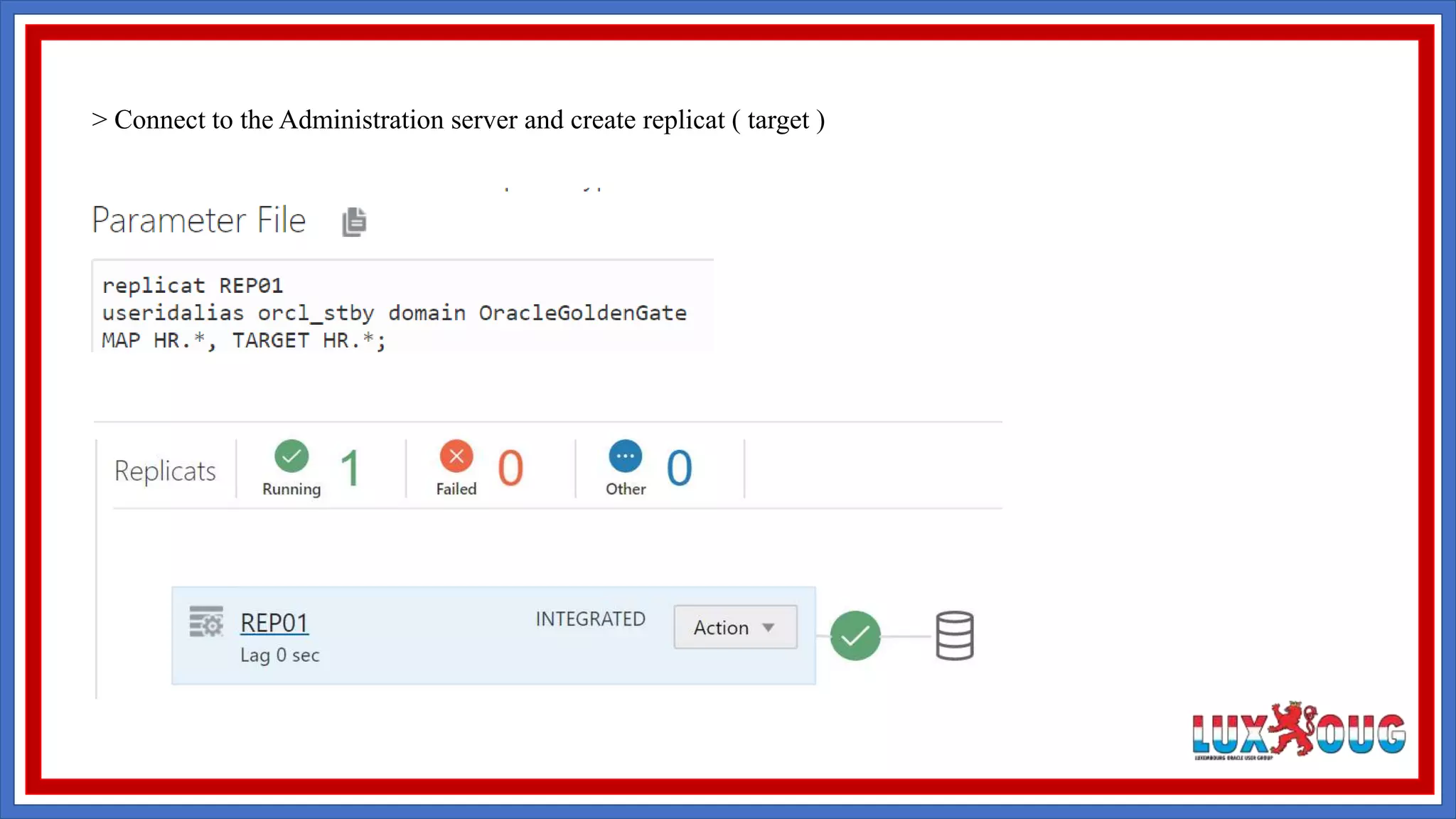 > Connect to the Administration server and create replicat ( target ) 
