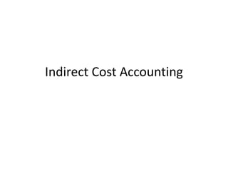 Indirect Cost Accounting
 