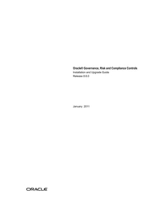 Oracle® Governance, Risk and Compliance Controls
Installation and Upgrade Guide
Release 8.6.0

January 2011

 