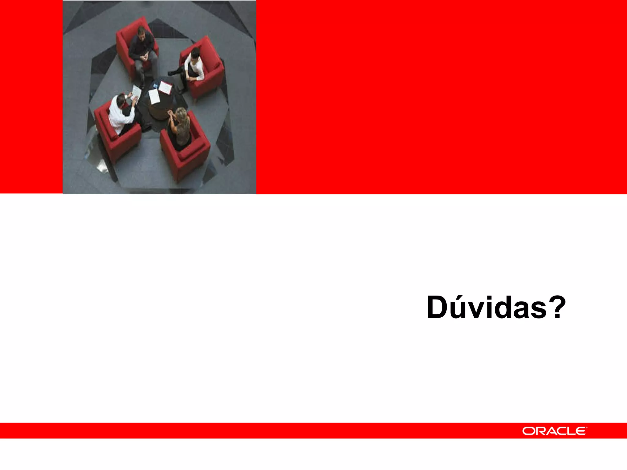 <Insert Picture Here> Dúvidas? 