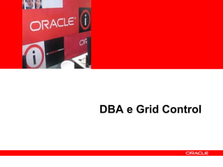 <Insert Picture Here> DBA e Grid Control 