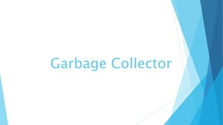 Garbage Collector
 