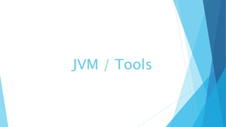 JVM / Tools
 