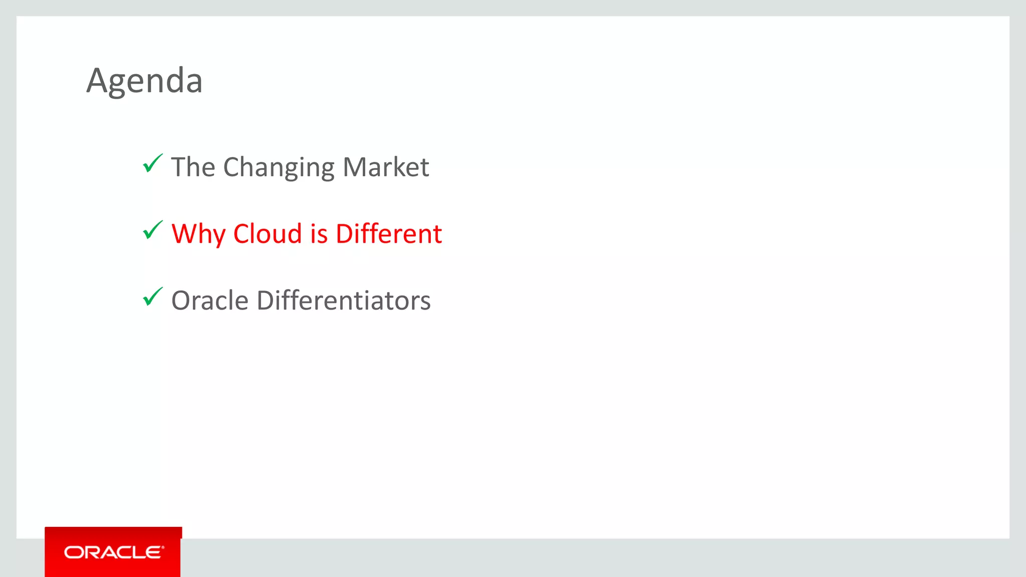 Copyright © 2015 Oracle and/or its affiliates. All rights reserved. | Oracle & Boots Confidential – Restricted 4
Agenda
 The Changing Market
 Why Cloud is Different
 Oracle Differentiators
 