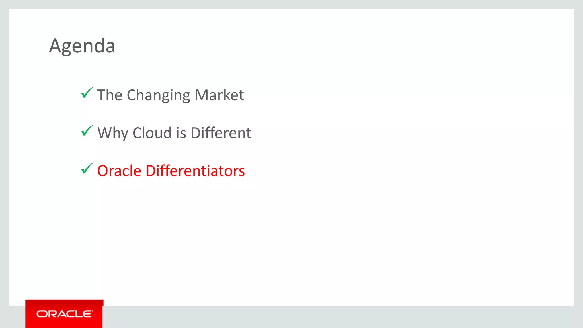 Copyright © 2015 Oracle and/or its affiliates. All rights reserved. | Oracle & Boots Confidential – Restricted 9
Agenda
 The Changing Market
 Why Cloud is Different
 Oracle Differentiators
 