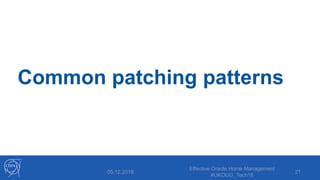 Common patching patterns
05.12.2018
Effective Oracle Home Management
#UKOUG_Tech18
21
 