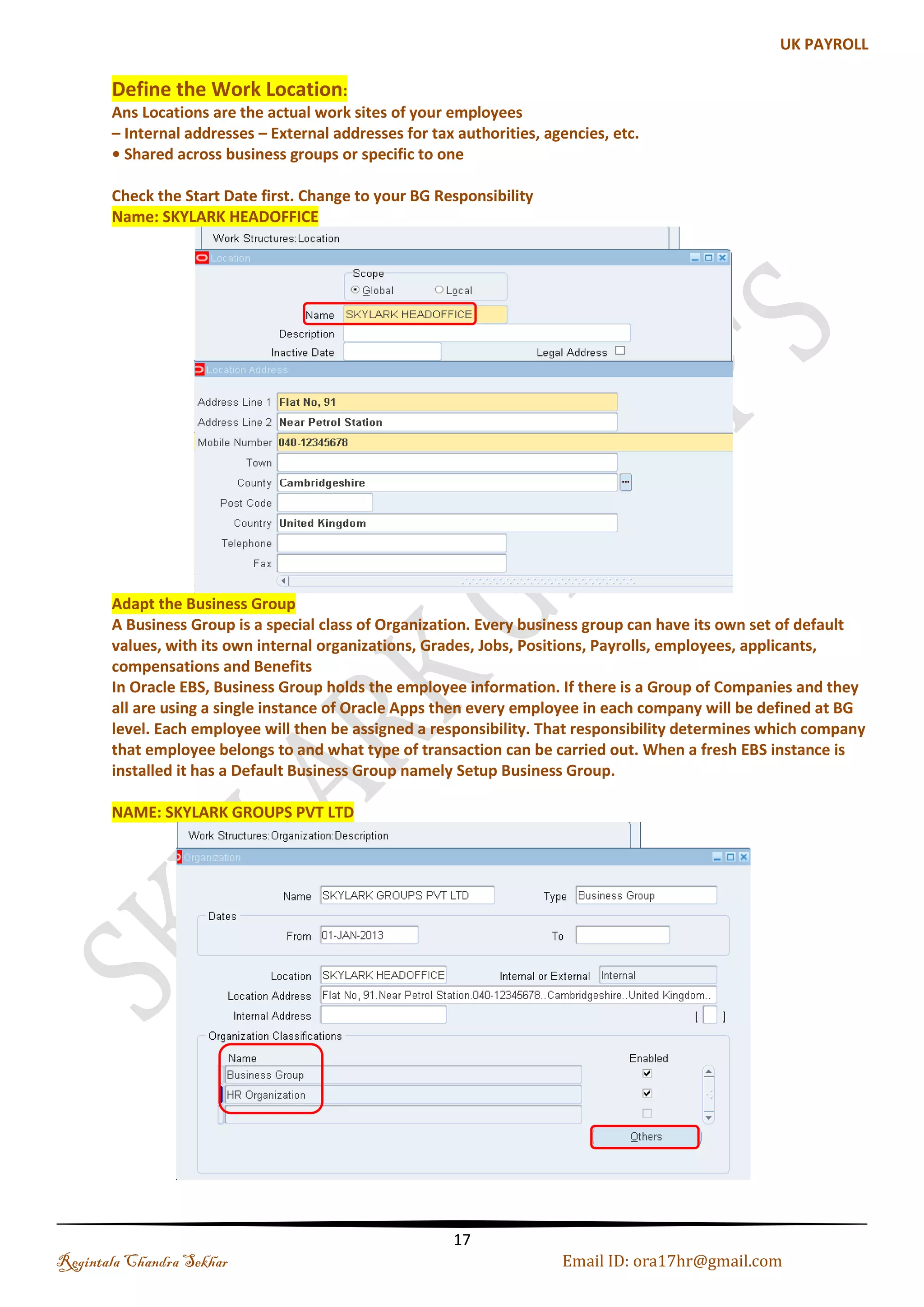 (d). Competency Flexfield Define a structure for your competency Flexfield which contains the segments you want to use for your Business Group. You will use this structure to enter competency details for Human Resource, i-Recruitment and Oracle Training Navigation : Application-->Flexfield-->Key-->Segments-->Query the Competence Flexfield-->Enter the Structures Code-->Segment Names Name: SKY_COMPETENCE_FF Note: Click on Allow Dynamic Insert and Freeze Flexfield Definition and Compile it (see the above fig. Job) Regintala Chandra Sekhar Page 17 ora17hr@gmail.com 