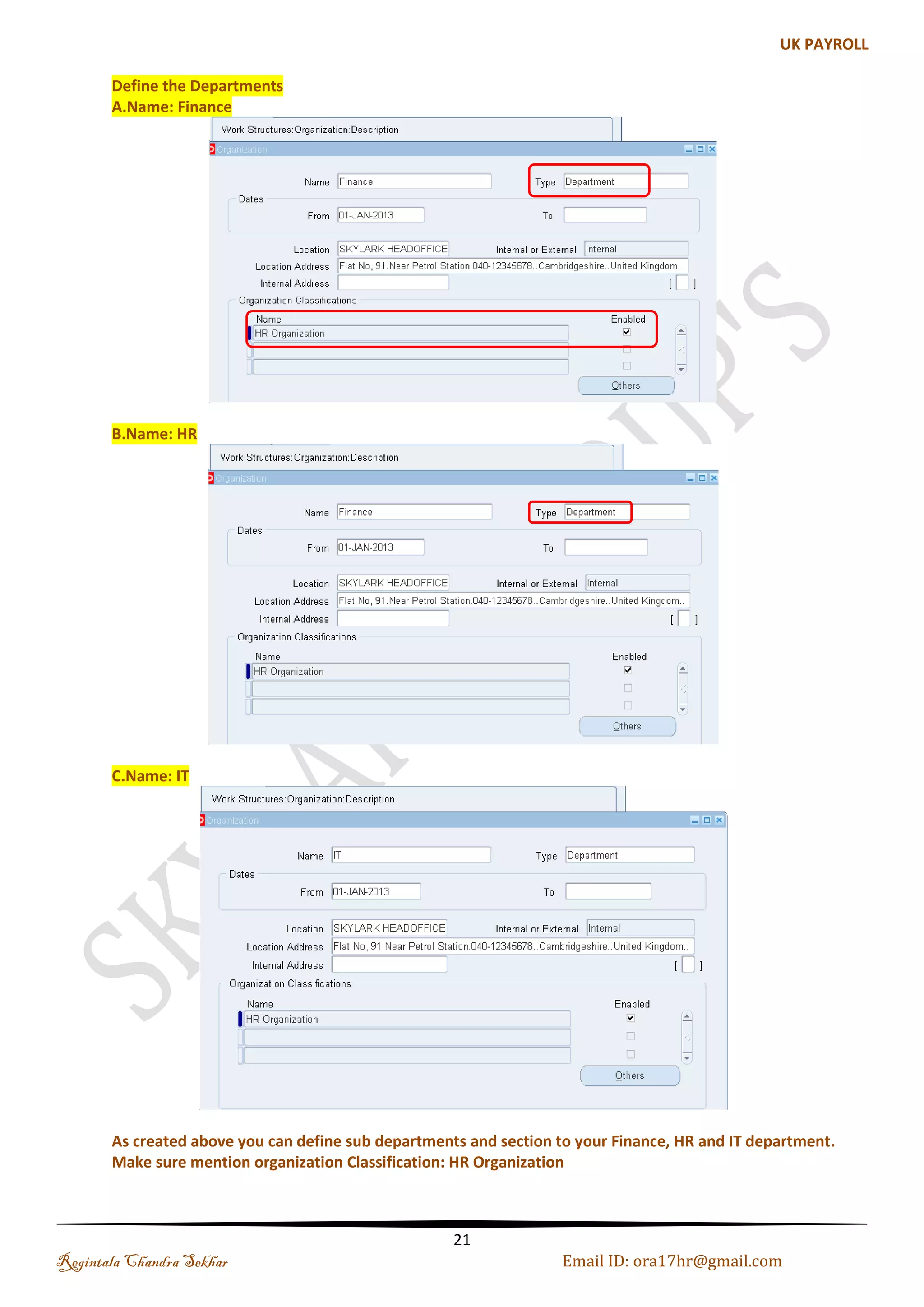 d. Place your curser on Interdepartmental and click Flexfield qualifier and check the box Interdepartmental : QF: Balancing, Organization, Payroll e. Place your curser on Product and click Flexfield qualifier and check the box Product : QF: Balancing, Organization Note: Click on Allow Dynamic Insert and Freeze Flexfield Definition and Compile it (see the above fig. Job) Payroll to GL Segment Mapping We have other Key Flexfield I will explain it later Bank Details Soft Code Personal Analysis Key Flexfield Regintala Chandra Sekhar Page 21 ora17hr@gmail.com 