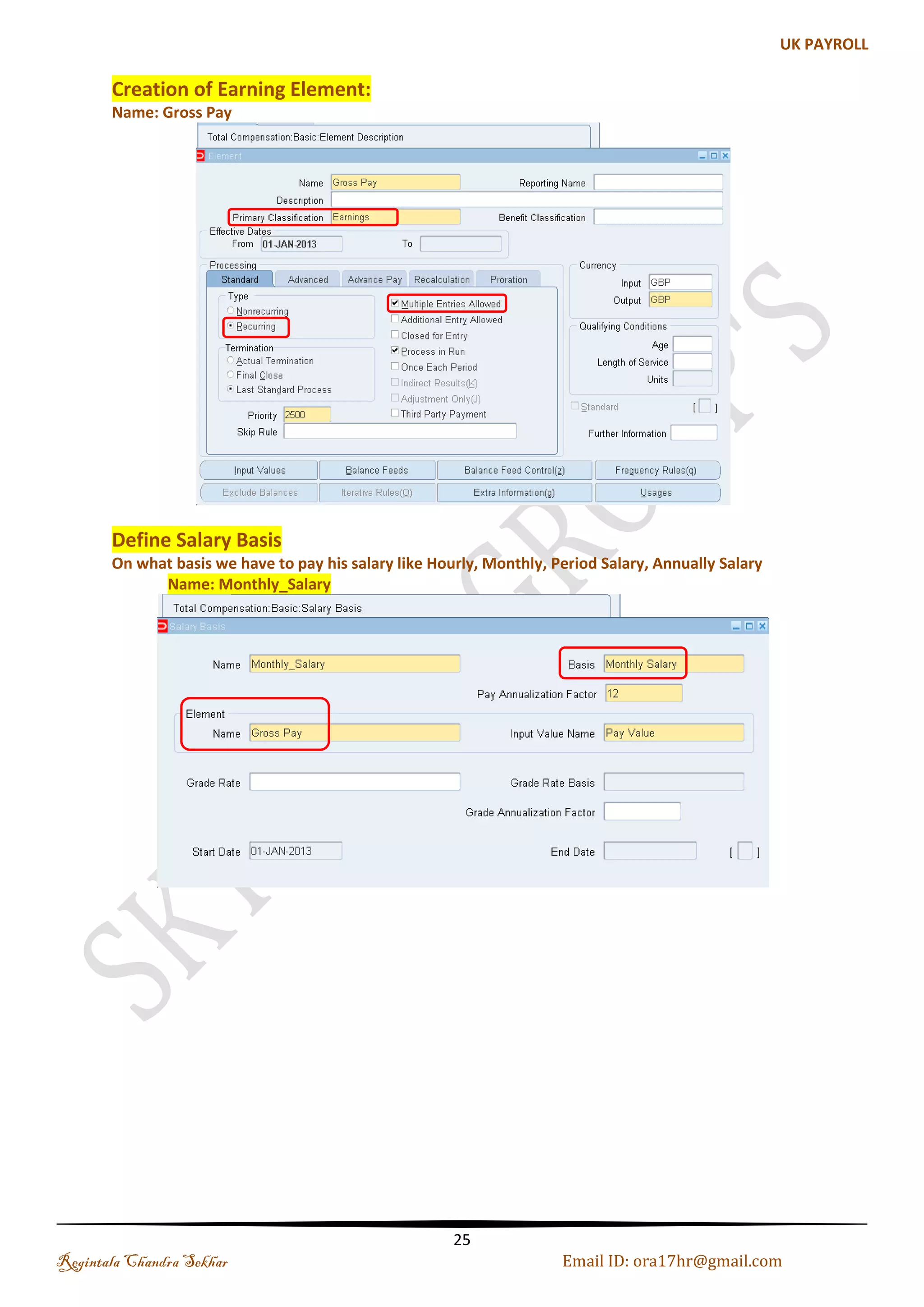 Work Location Locations are the actual work sites of your employees – Internal addresses – External addresses for tax authorities, agencies, etc. Shared across business groups or specific to one Check the Start Date first. Change to your BG Responsibility Name: SKYLARK HEADOFFICE Regintala Chandra Sekhar Page 25 ora17hr@gmail.com 