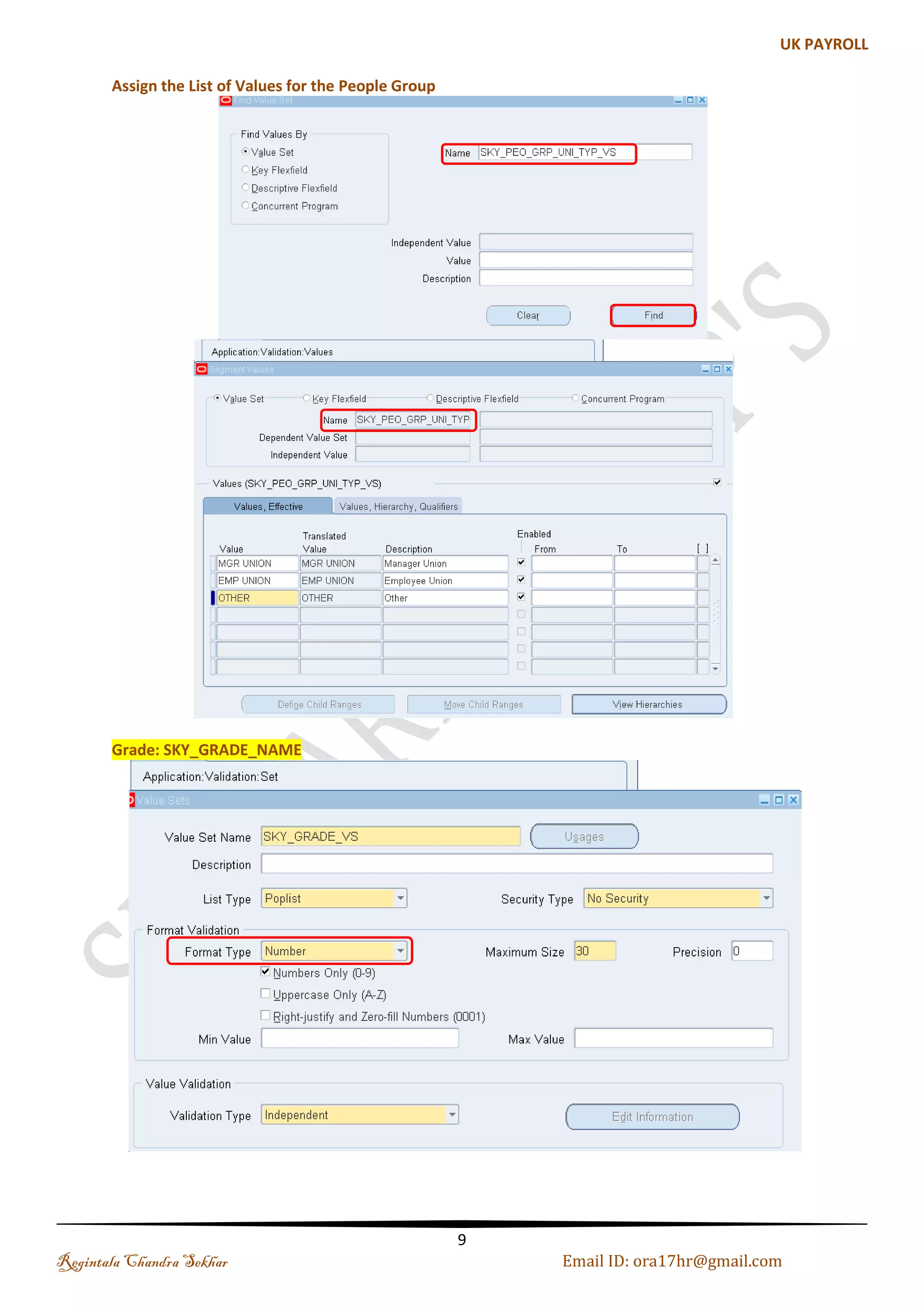 Step 3: Creation List of Values for the Dependent Values Navigation: Application-->Validate-->Value Set-->Find-->Click on Independent Value Set column-->Press Down Arrow-->Enter the Values 1. Corporation: Regintala Chandra Sekhar Page 9 ora17hr@gmail.com 
