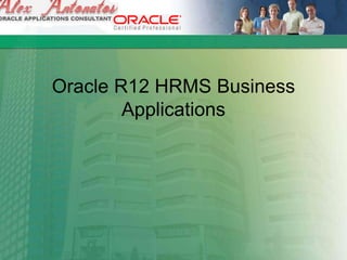 Oracle R12 HRMS Business
Applications
 