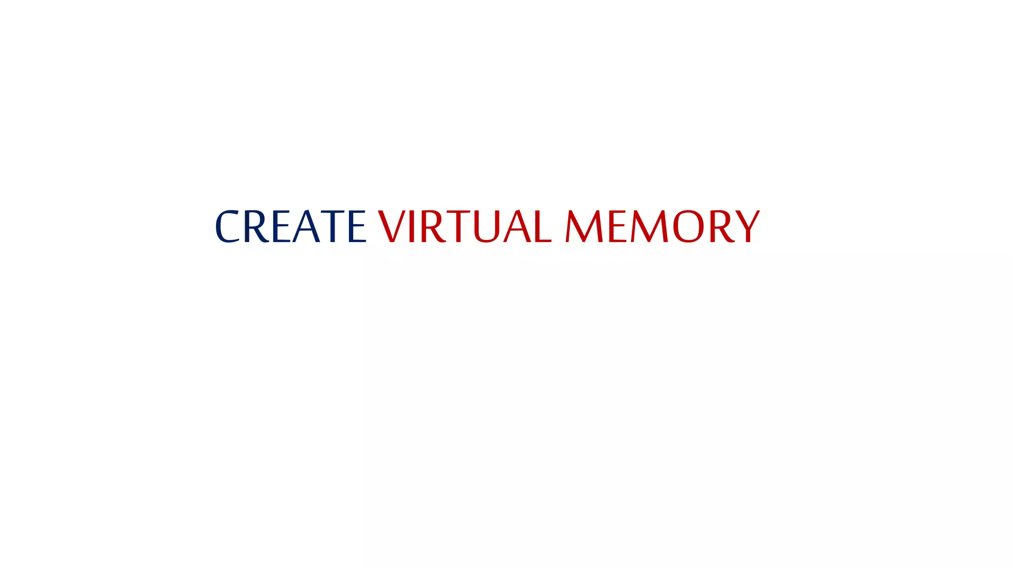 CREATE VIRTUAL MEMORY