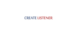 CREATE LISTENER
 