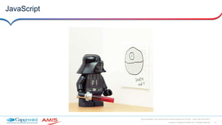 33Copyright © Capgemini & AMIS 2017. All Rights Reserved
Oracle Integration Cloud Service Best Practices learned from the field - Oracle Open World 2017
JavaScript
 