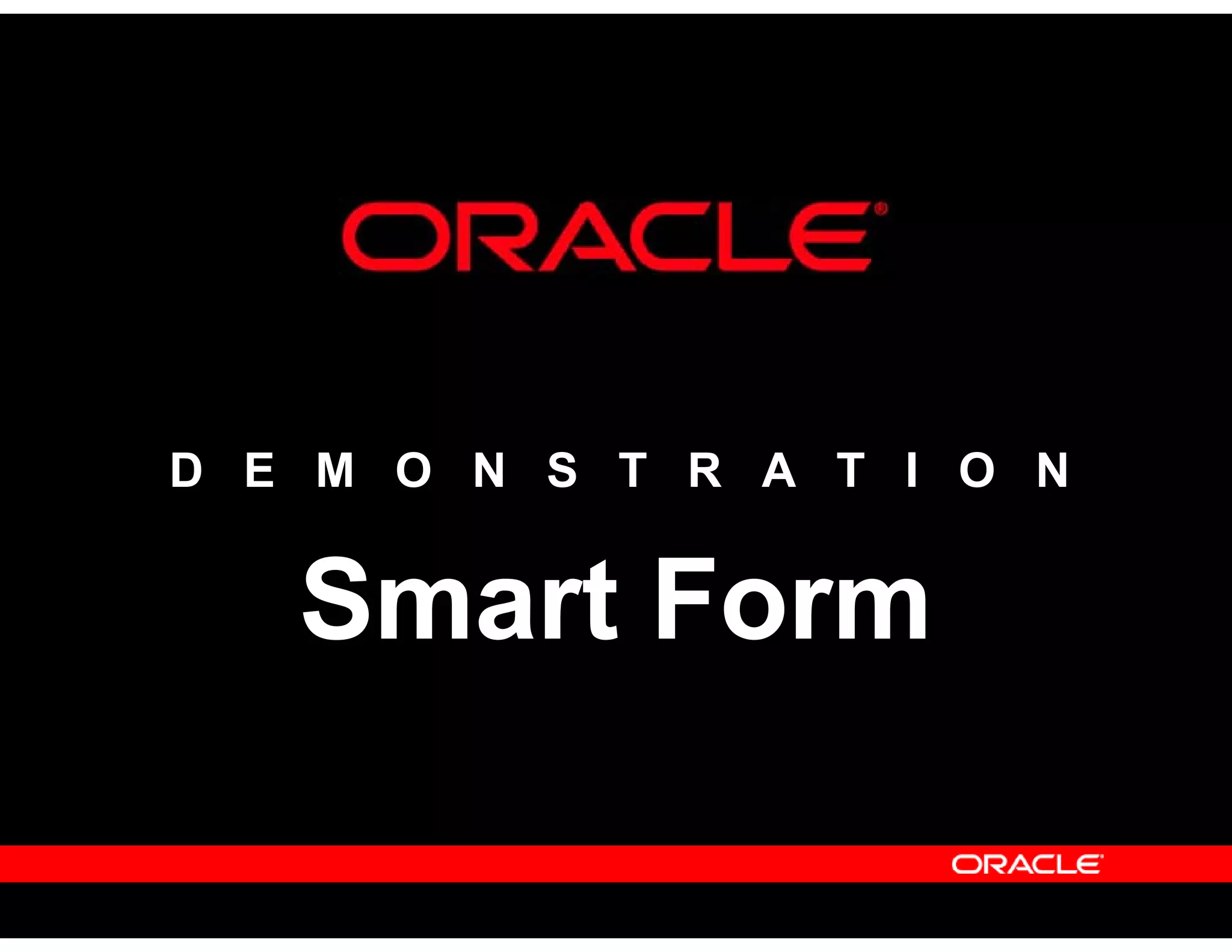 D E M O N S T R A T I O N
Smart Form
 