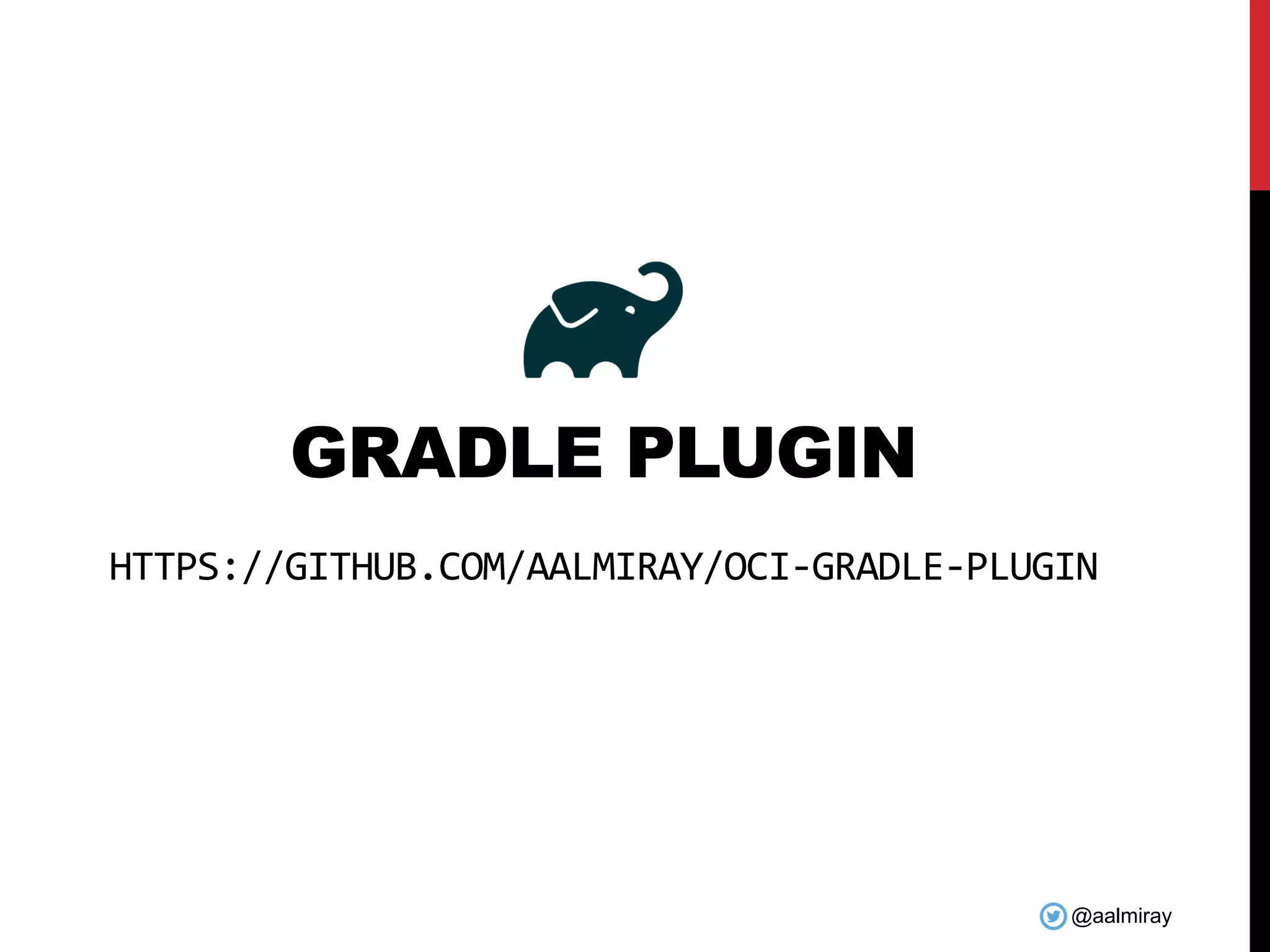 @aalmiray GRADLE PLUGIN HTTPS://GITHUB.COM/AALMIRAY/OCI-GRADLE-PLUGIN 