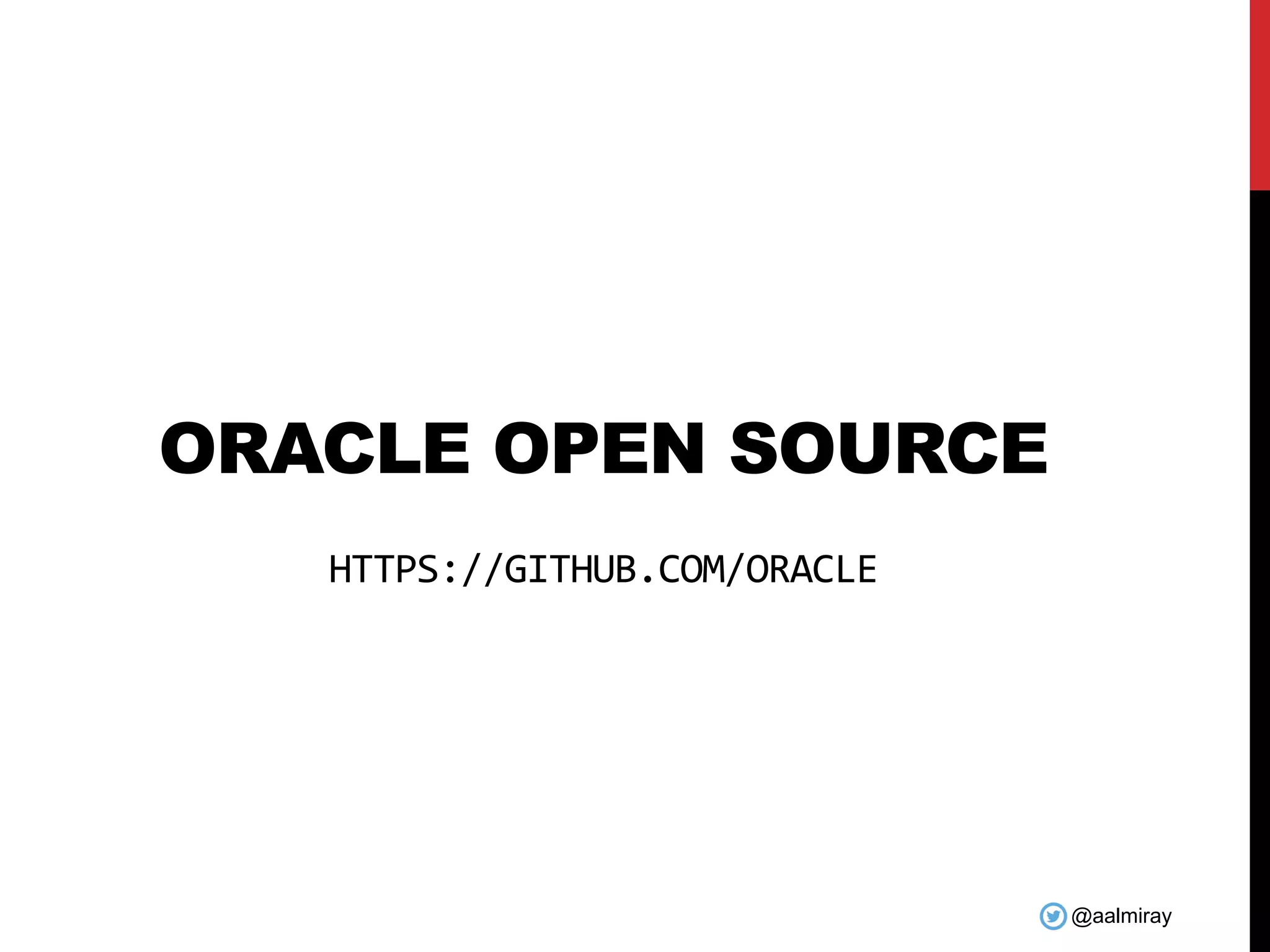 @aalmiray ORACLE OPEN SOURCE HTTPS://GITHUB.COM/ORACLE 