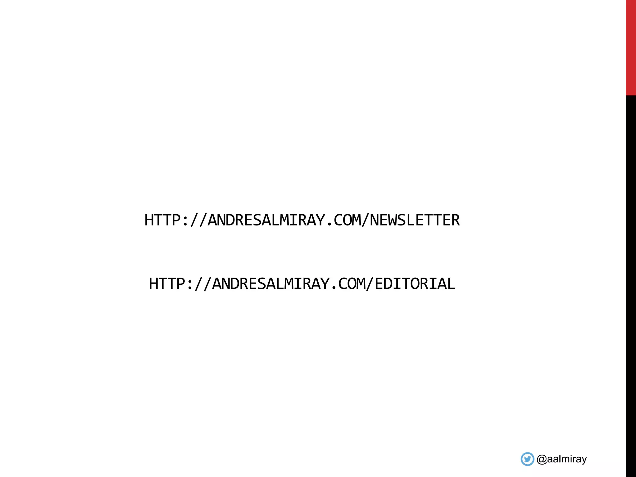 @aalmiray HTTP://ANDRESALMIRAY.COM/NEWSLETTER HTTP://ANDRESALMIRAY.COM/EDITORIAL 